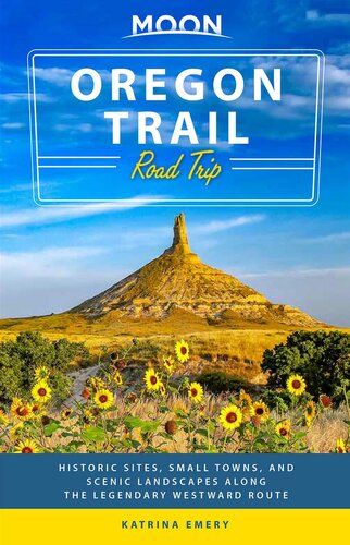 Moon Oregon Trail Road Trip: Historic Sites, Small Towns, and Scenic Landscapes Along the Legendary Westward Route (Travel Guide)