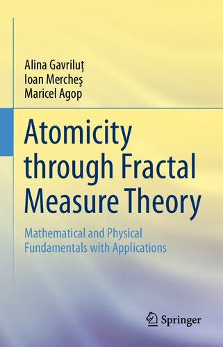 Atomicity through Fractal Measure Theory: Mathematical and Physical Fundamentals with Applications