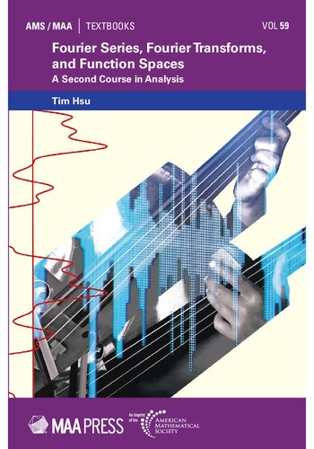 Fourier Series, Fourier Transforms, and Function Spaces: A Second Course in Analysis (AMS/MAA Textbooks)
