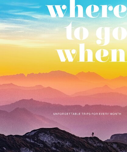 Where to Go When: Unforgettable Trips for Every Month