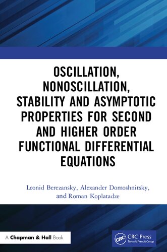 Oscillation, Nonoscillation, Stability and Asymptotic Properties for Second and Higher Order Functional Differential Equations