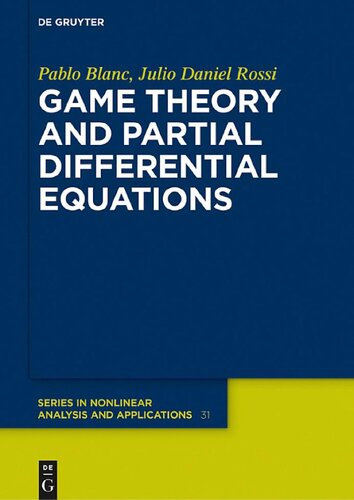 Game Theory and Partial Differential Equations (De Gruyter Series in Nonlinear Analysis and Applications)