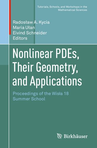 Nonlinear PDEs, Their Geometry, and Applications: Proceedings of the Wisła 18 Summer School (Tutorials, Schools, and Workshops in the Mathematical Sciences)