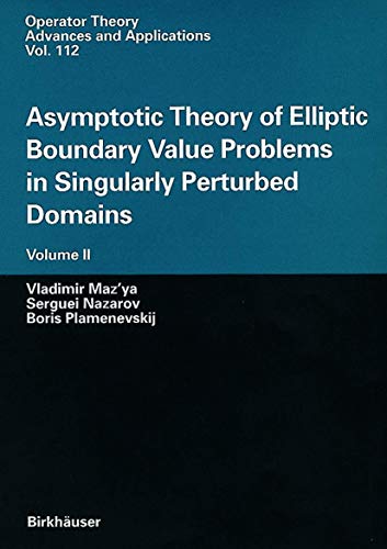 Asymptotic Theory of Elliptic Boundary Value Problems in Singularly Perturbed Domains Volume II (Operator Theory: Advances and Applications)
