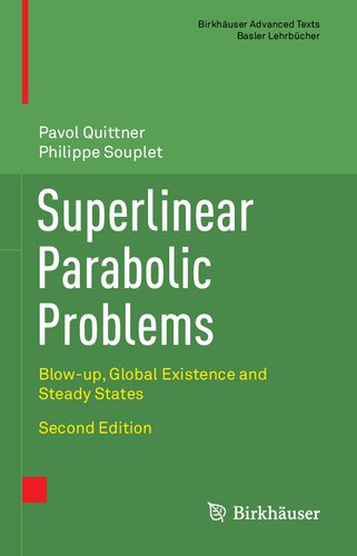 Superlinear Parabolic Problems: Blow-up, Global Existence and Steady States (Birkhäuser Advanced Texts   Basler Lehrbücher)