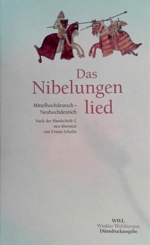 Das Nibelungenlied: Nach der Handschrift C der Badischen Landesbibliothek Karlsruhe. Mittelhochdeutsch und Neuhochdeutsch