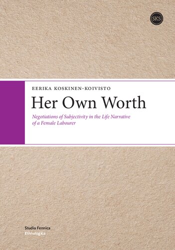 Her Own Worth: Negotiations of Subjectivity in the Life Narrative of a Female Labourer