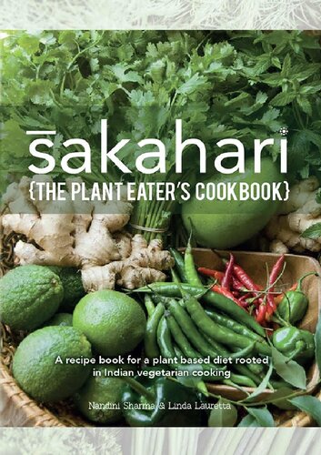 Sakahari - The Plant Eaters cookbook A recipe book for a plant based diet rooted in Indian vegetarian cooking