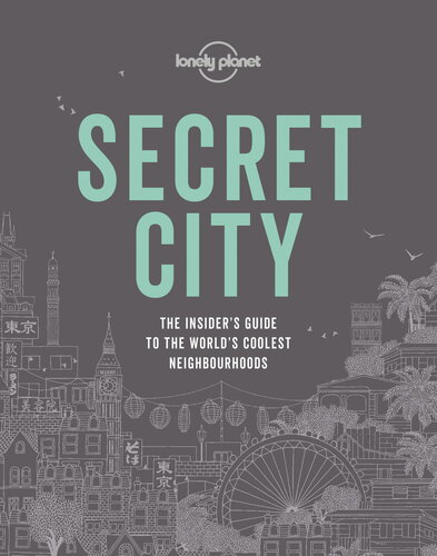 Secret City: The Insider's Guide to the World's Coolest Neighbourhoods