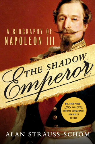 The shadow emperor: a biography of Napoléon III