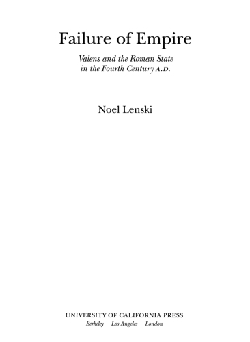Failure of empire: Valens and the Roman state in the fourth century A.D