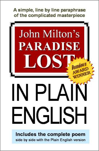 John Milton's Paradise Lost, in plain English: a simple, line by line translation of the complicated masterpiece