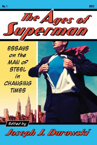 Ages of Superman: Essays on the Man of Steel in Changing Times Reba