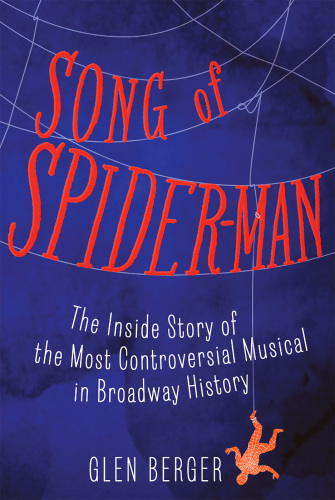 Song of Spider-Man: the inside story of the most controversial musical in Broadway history