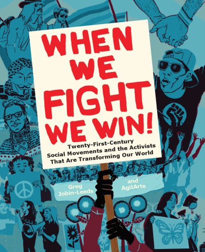 When we fight, we win!: twenty-first-century social movements and the activists that are transforming our world