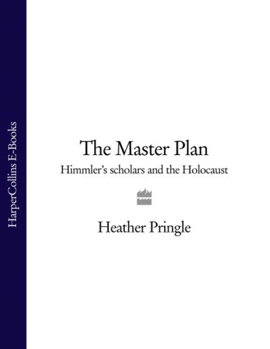 The master plan: Himmler's scholars and the Holocaust