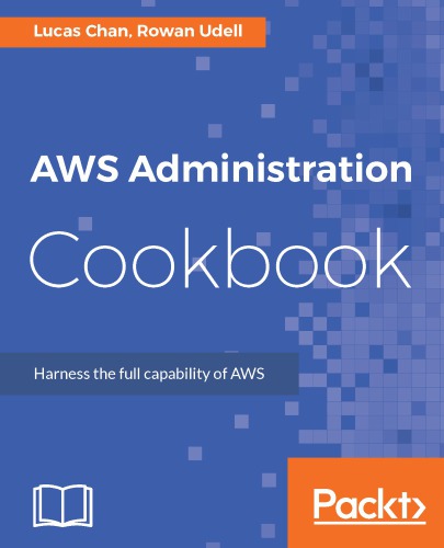AWS administration cookbook: harness the full capability of AWS