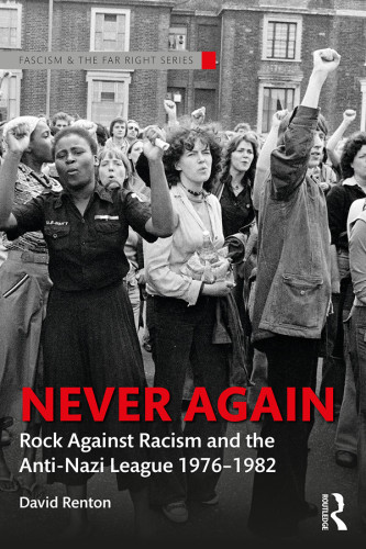 Never again: Rock against racism and the Anti-Nazi League, 1976-1982
