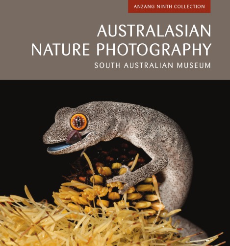 Australasian Nature Photography: ANZANG Ninth: South Australian Museum
