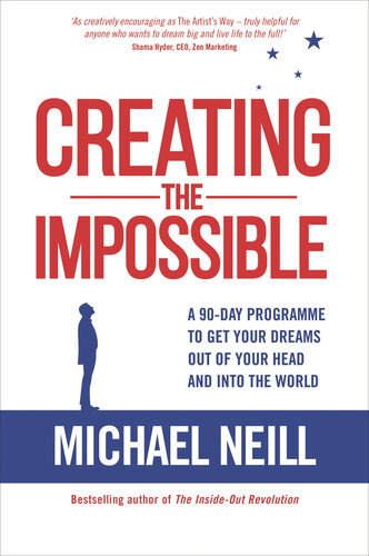 Creating the Impossible: How to Get Any Project Out of Your Head and into the World in Less Than 90 Days