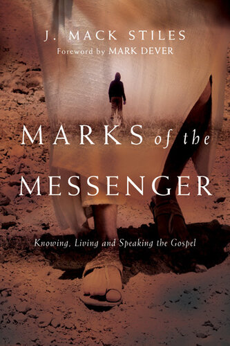 Marks of the Messenger: Knowing, Living and Speaking the Gospel