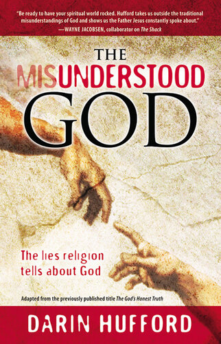 The Misunderstood God: The Lies Religion Tells About God
