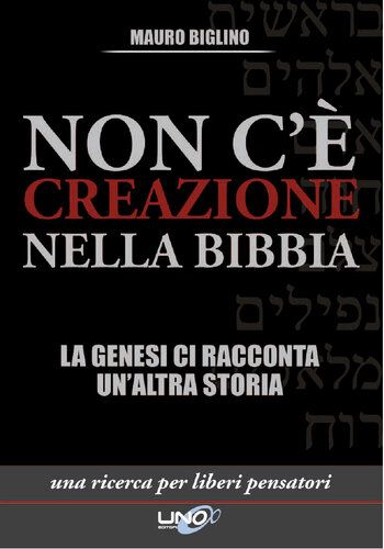Non c'è creazione nella Bibbia. La Genesi ci racconta un'altra storia