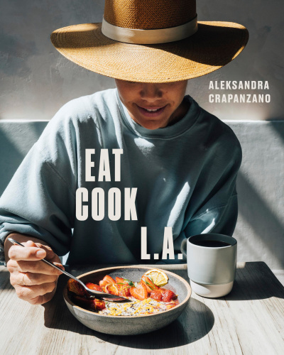 EAT COOK L.A.: recipes from the city of angels