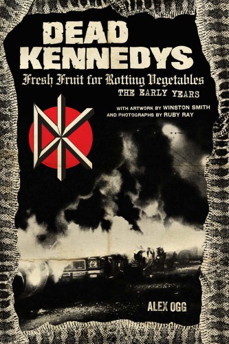 Dead Kennedys: fresh fruit for rotting vegetables: the early years