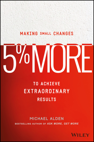 5% more: making small changes to achieve extraordinary results