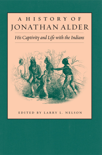 A history of Jonathan Alder: his captivity and life with the Indians