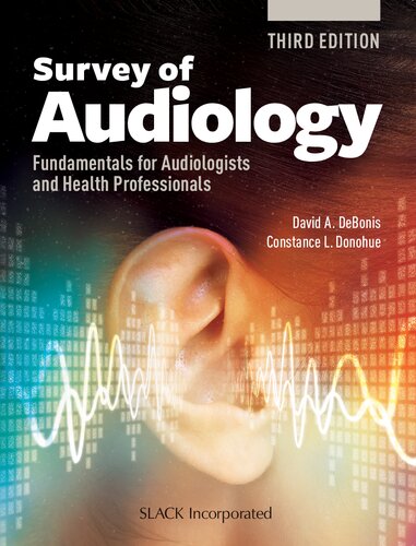 Survey of audiology : fundamentals for audiologists and health professionals