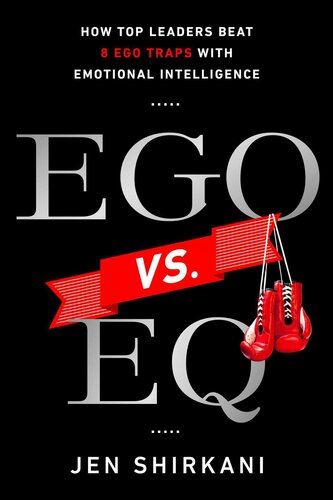 EGO vs. EQ: How Top Business Leaders Beat 8 Ego Traps with Emotional Intelligence