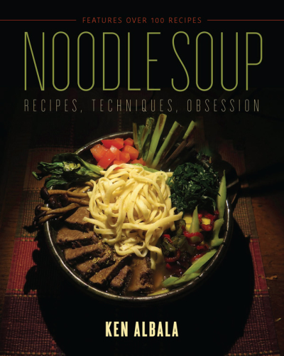 Noodle soup: recipes, techniques, obsession