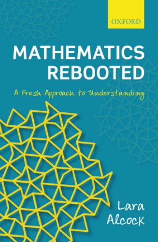 Mathematics rebooted: a fresh approach to understanding