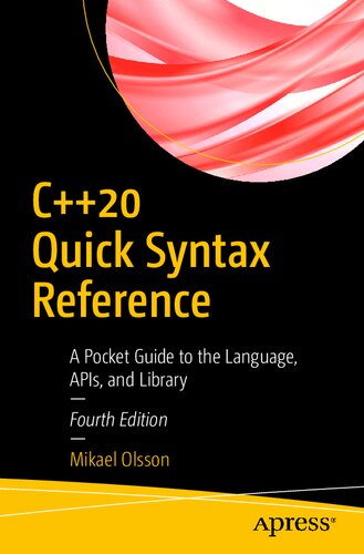 C++20 QUICK SYNTAX REFERENCE : a pocket guide to the language, apis, and library.