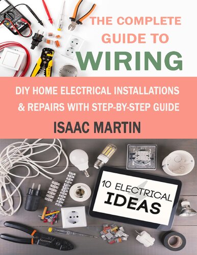 The Complete Guide to Wiring - Home Wiring and Electrical Installation