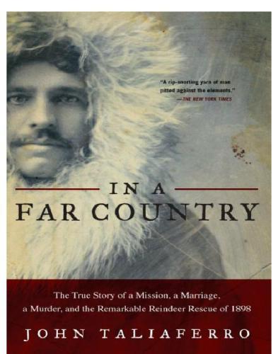 In a Far Country: the True Story of a Mission, a Marriage, a Murder and the Remarkable Reindeer Rescue of 1898