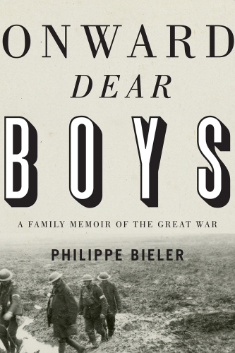 Onward, dear boys: a family memoir of the Great War