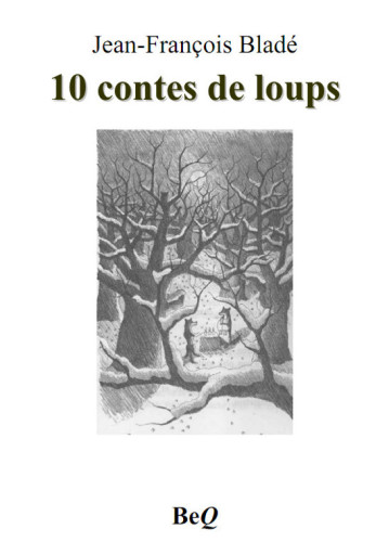 Lire et relire 10 contes de loups de Jean-François Bladé et, au-delà, d'autres textes