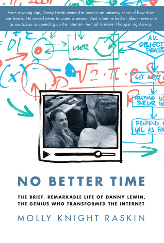 No better time: the brief, remarkable life of Danny Lewin - the genius who transformed the Internet