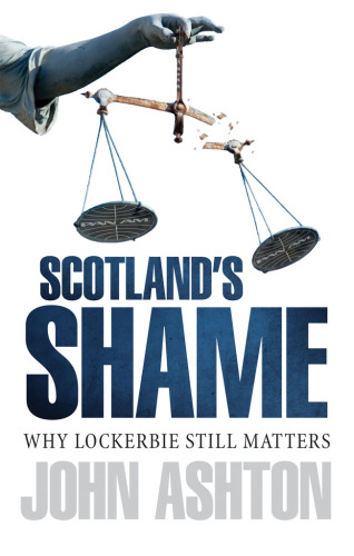 Scotland's shame: Lockerbie 25 years on: why it still matters