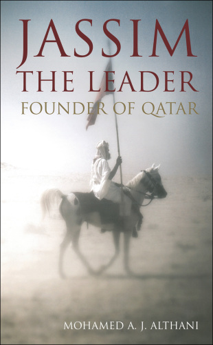 Jassim - the Leader: Tribesman, statesman and father of a nation