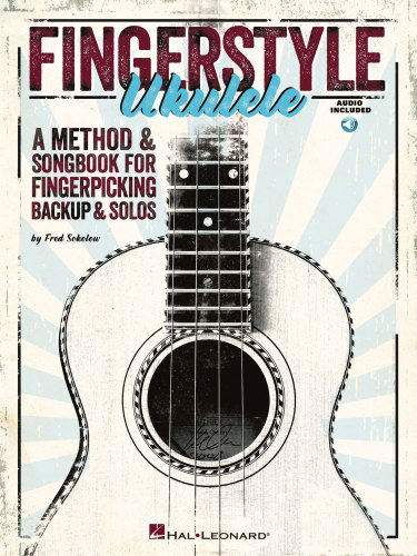 Fingerstyle Ukulele: A Method & Songbook for Fingerpicking Backup & Solos
