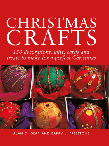 Christmas crafts: 150 decorations, gifts, cards and treats to make for a perfect Christmas