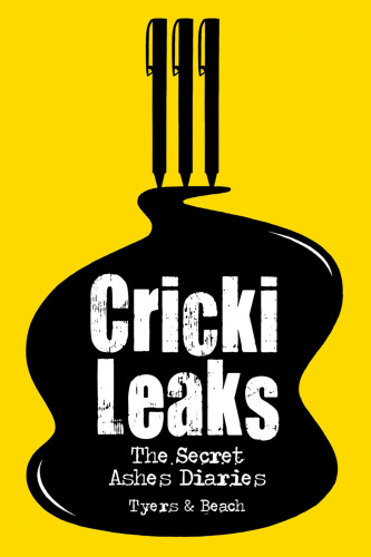 CrickiLeaks: the secret Ashes diaries