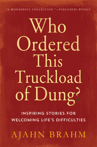 Who Ordered This Truckload of Dung?: Inspiring Stories for Welcoming Life's Difficulties