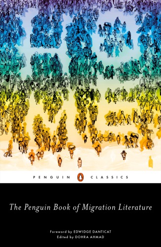 The Penguin book of migration literature: departures, arrivals, generations, returns