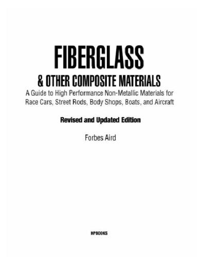 Fiberglass and other composite materialshp1498: a guide to high performance non-metallic materials for automotiveracing and marine use. includes fiberglass, kevlar, carbon fiber, molds, structures and materials