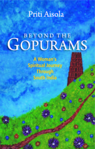 Beyond the gopurams: a woman's spiritual journey through South India